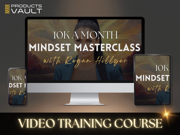 10k a Month Mindset Video Training Masterclass - with Regan Hillyer - with MRR Master resell rights